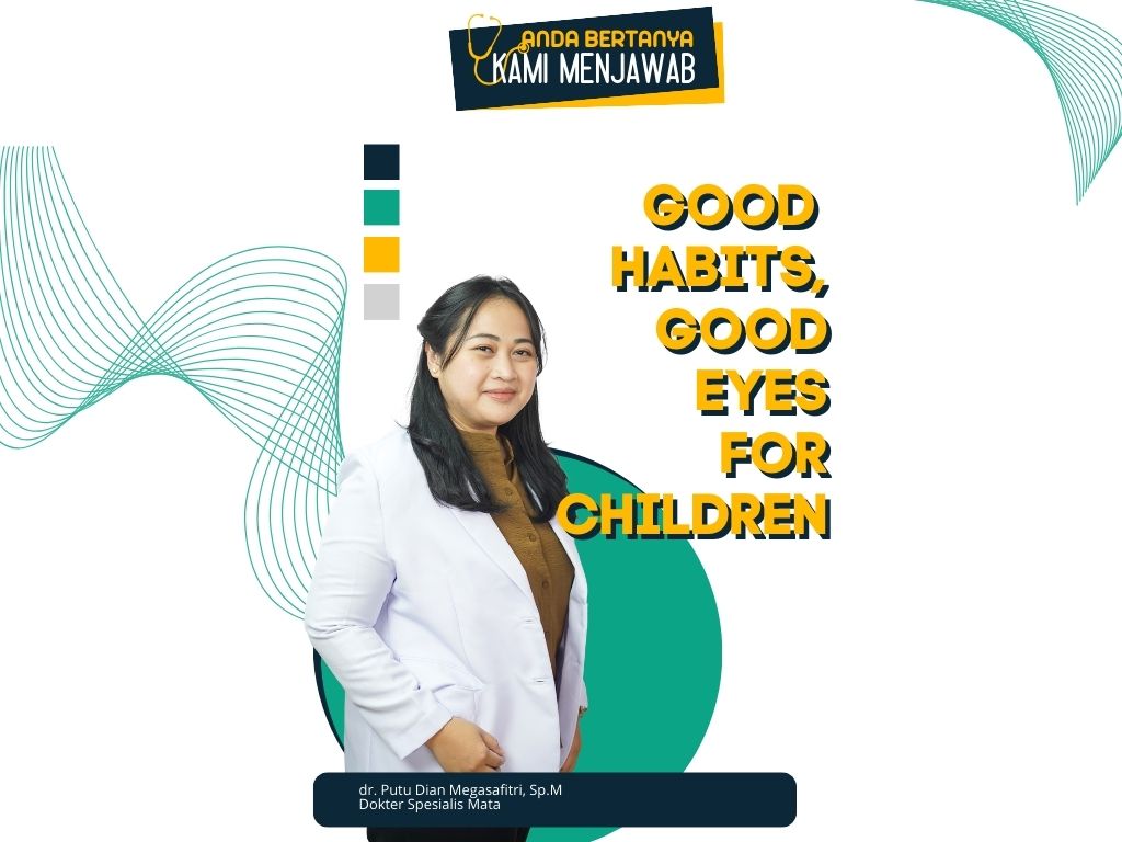 Anda Bertanya Kami Menjawab “Good Habit, Good Eyes for Children”